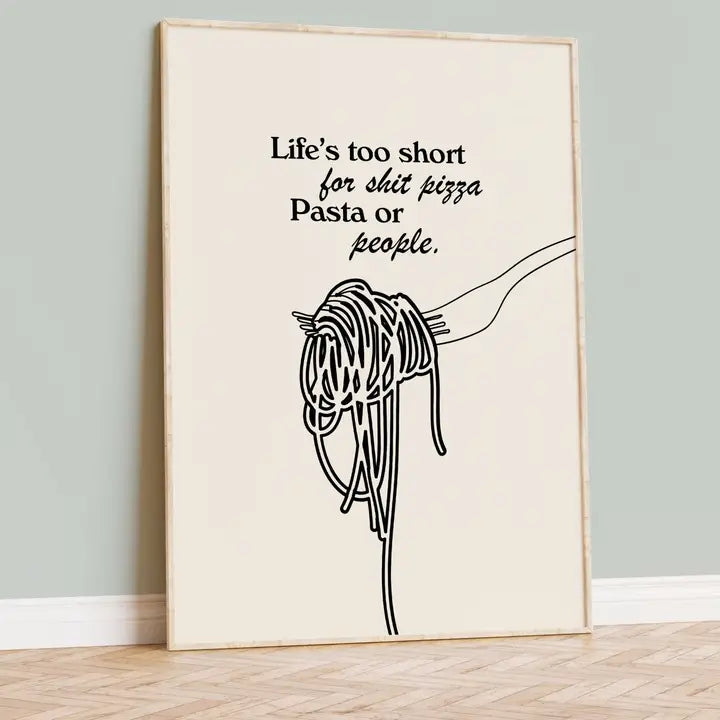 Life's Too Short For Sh*T Pizza, Pasta or People Print A4 by Moonshine Prints